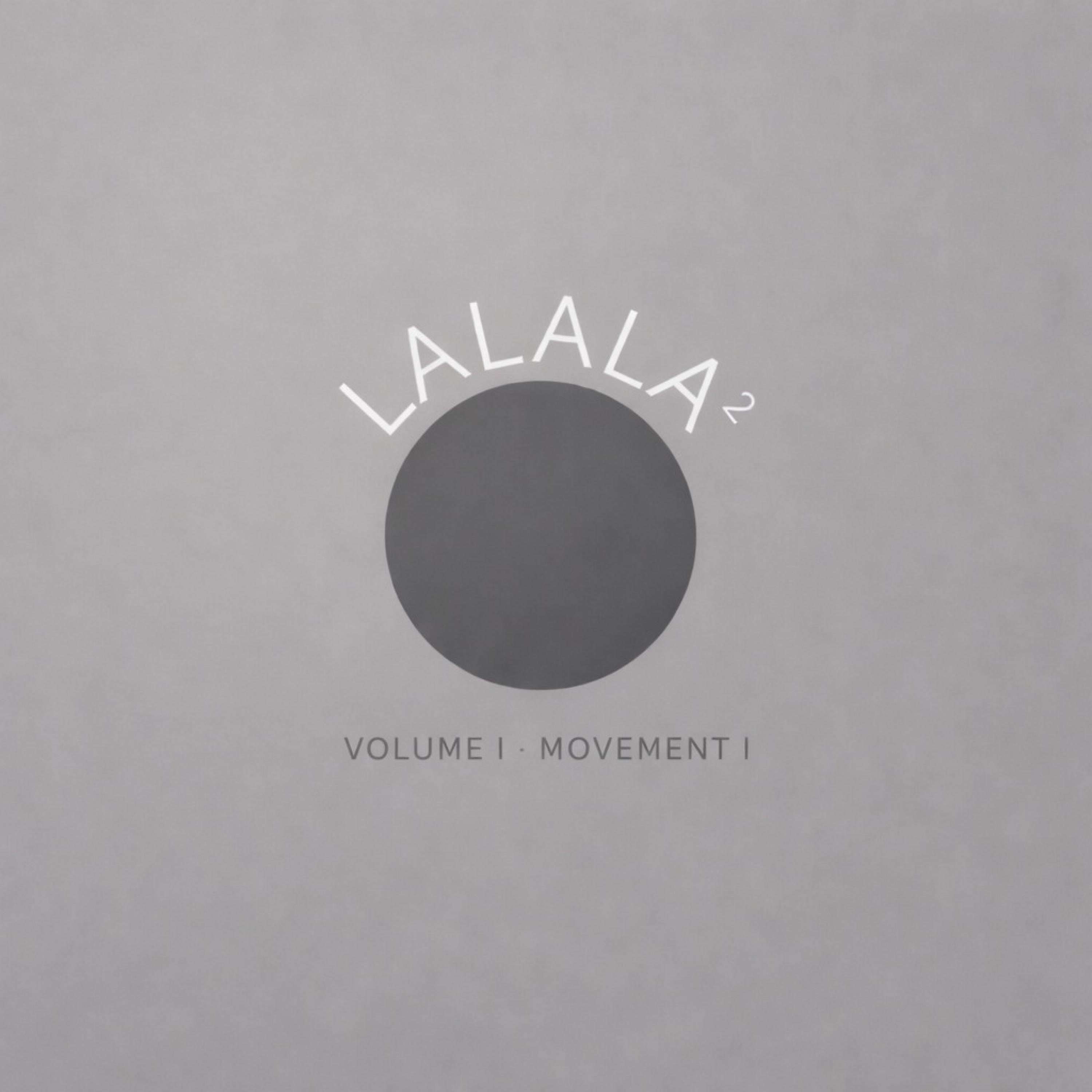 LALALA II Volume I: Movement I