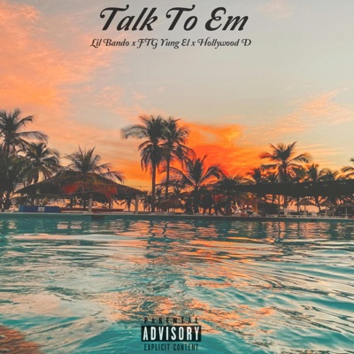 Talk To 'Em (feat. Hollywood D & FTG Yung El) - Single