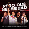 Pero Qué Necesidad (En Vivo) (feat. Inspector) - Los Caligaris & Los Estrambóticos