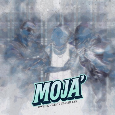 MOJA' (feat. CHILLD K & Peamillss) - Single