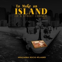 To Make An Island Of A Street Corner - Anacaona Rocio Milagro