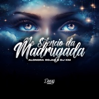 No Silêncio Da Madrugada - Single - Alondra Rojas & DJ KM