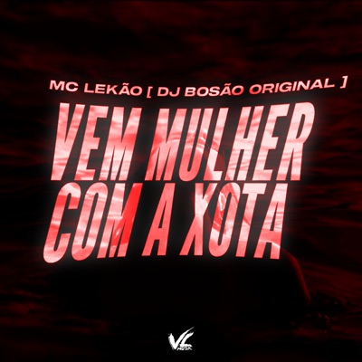 Vem Mulher Com a Xota - Single