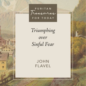 Triumphing Over Sinful Fear