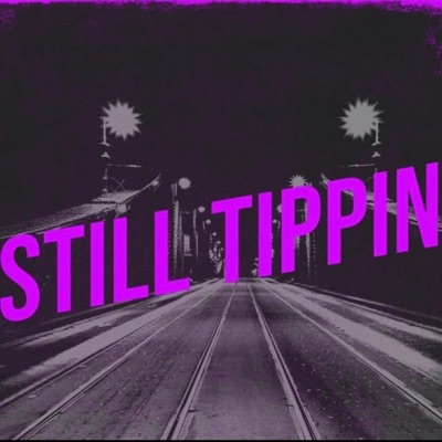 Still Tippin (feat. SillyBoyChris & WestSideYaya) - Single