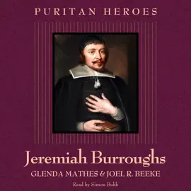Jeremiah Burroughs: Puritan Hero