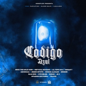 Código Azul (feat. Lil Topo 664, Bogar-T, Jessie Crvnts, Bickos Maniack, Eroker, Slim Dog, Oye Sblek, Invasión Nocturna, 7Rayos, Ensus & Jo C)