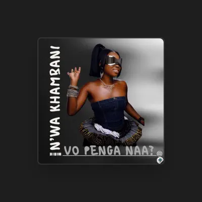 Listen to N'wa Khambani, watch music videos, read bio, see tour dates & more!