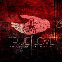 True Love (feat. T. Hutch) - Single - 180 Slim