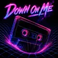 Down On Me