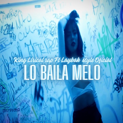Lo Baila Melo (feat. LAYBAK STYLE OFICIAL) - Single
