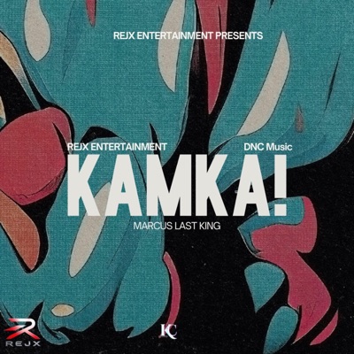 KAMKA (feat. DNC & Marcus Last King) - Single