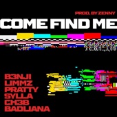 Come Find Me (feat. Sylla, Badliana, Limmz, CH3B, Pratty & Zenflex) artwork
