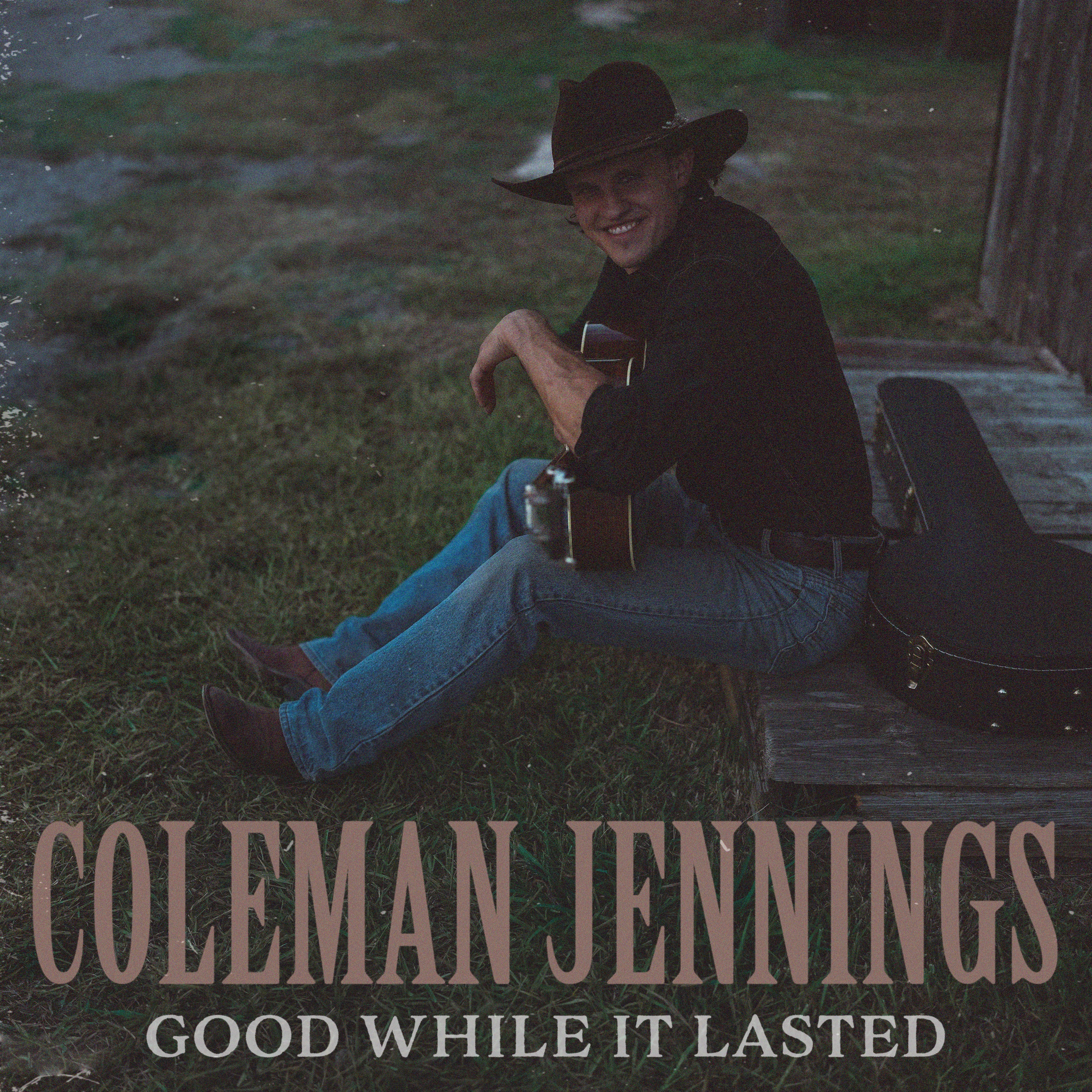 Coleman Jennings - Good While It Lasted