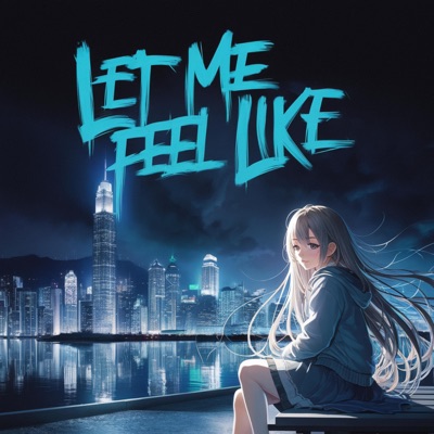 Let me feel like - Single