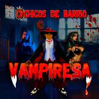 Vampiresa — Chicos De Barrio