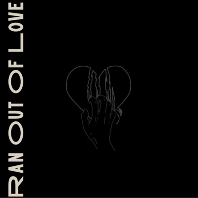 Ran Out Of Love - Single