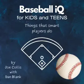 Baseball IQ for Kids and Teens: Things That Smart Players Do (Unabridged)