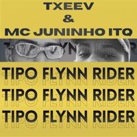 Tipo Flynn Rider - Single - Txeev & MC Juninho ITQ