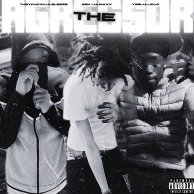 The Aggressor (feat. Jublocksleeze, YSBLulJojo & EBK LulMaxx) - Single
