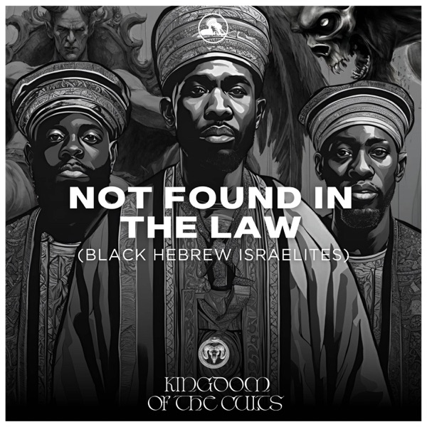 Not Found In The Law "Black Hebrew Israelites" (feat. Chrys Jones, Javy XI, Tha Christologist & Brandon Still)