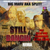 STILL BANGIN (feat. 50/50 Twin, Flexingtwon & D J Nell Da Don) [REMIX] - Single - BIG Marv AKA Splitt