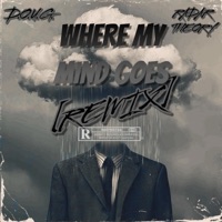 WHERE MY MIND GOES (feat. Radar Theory) [REMIX] - Single - D.O.U.G.