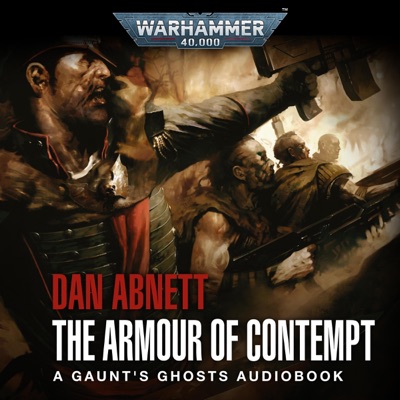 The Armour of Contempt: Gaunt's Ghosts: Warhammer 40,000, Book 10 (Unabridged)