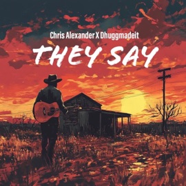 They Say (feat. Chris Alexander) Dhuggmadeit