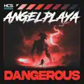 DANGEROUS