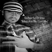 Marcha no Corolla (feat. Kamikaze do Gueto & Todd) - Single - Roberto Primo