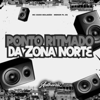 Ponto Ritmado da Zona Norte - Single - Menor PL ZS & MC ZUDO BOLADÃO