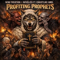 Profiting Prophets (feat. Noveliss & Christlike Amb) - Single - New Creation