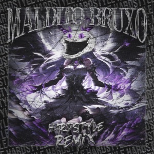 MALDITO BRUXO (HARDSTYLE REMIX) - Single