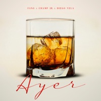 Ayer - Single - Fano, Champ Jr. & Diego Vela