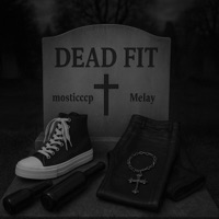Dead Fit (feat. Melay) - Single - mosticccp