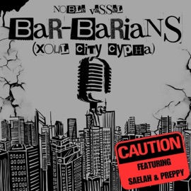 Bar-barians at the Gate (Xoul City Cypha) (feat. SaeLah & Preppy) Noble Vessel