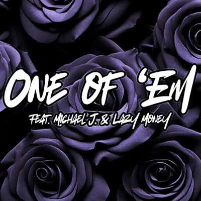 One of 'Em (feat. M!CHAEL J & Lazy Money) - Single