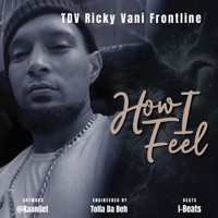 How I Feel - Single - TDV Ricky Vani Frontline