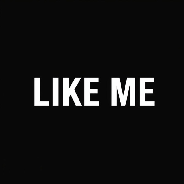 LIKE ME