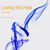 Loving Will Heal (Radio Edit) — Laws of One