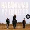 Ha bántanak az emberek - Single