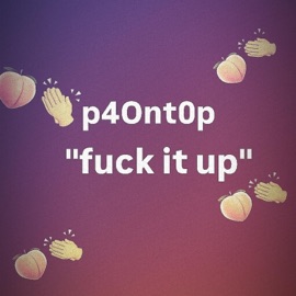 f**k it up (summer Version) p4Ont0p