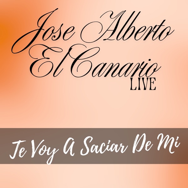 JOSE ALBERTO ''EL CANARIO'' - Te Voy A Saciar De Mi