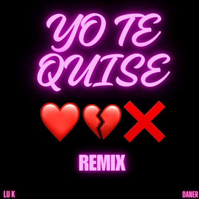 YO TE QUISE (feat. LU K) [REMIX] - Single