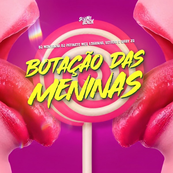 Botação das Meninas (feat. Mc Letícia & Mc Gaby Zs)