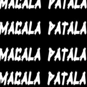 MACALA PATALA (feat. Dj Bless97 X Sxovator925 - SjavaDaDeejay)