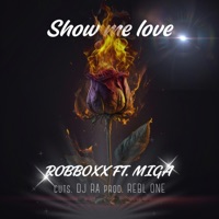 Show me Love (feat. DJ RA) - Single - Robboxx, MiGA & Rebl-One