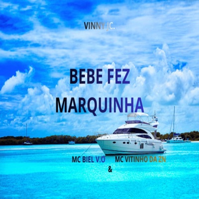 BEBÊ FEZ MARQUINHA (feat. MC BIEL V.O & MC VITINHO DA ZN) - Single