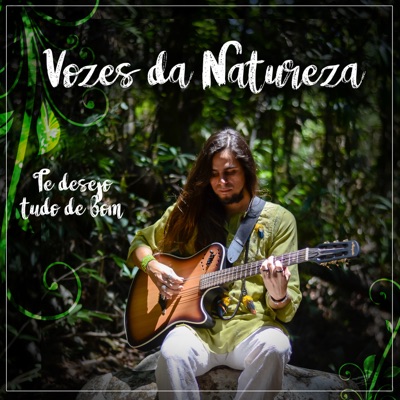 Te Desejo Tudo de Bom / Vozes da Natureza - Single
